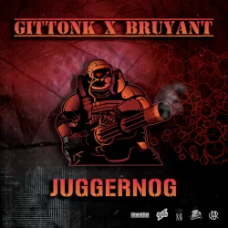 GITTONK X BRUYANT - Juggernog