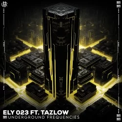 Ely 023 & Tazlow - Underground Frequencies